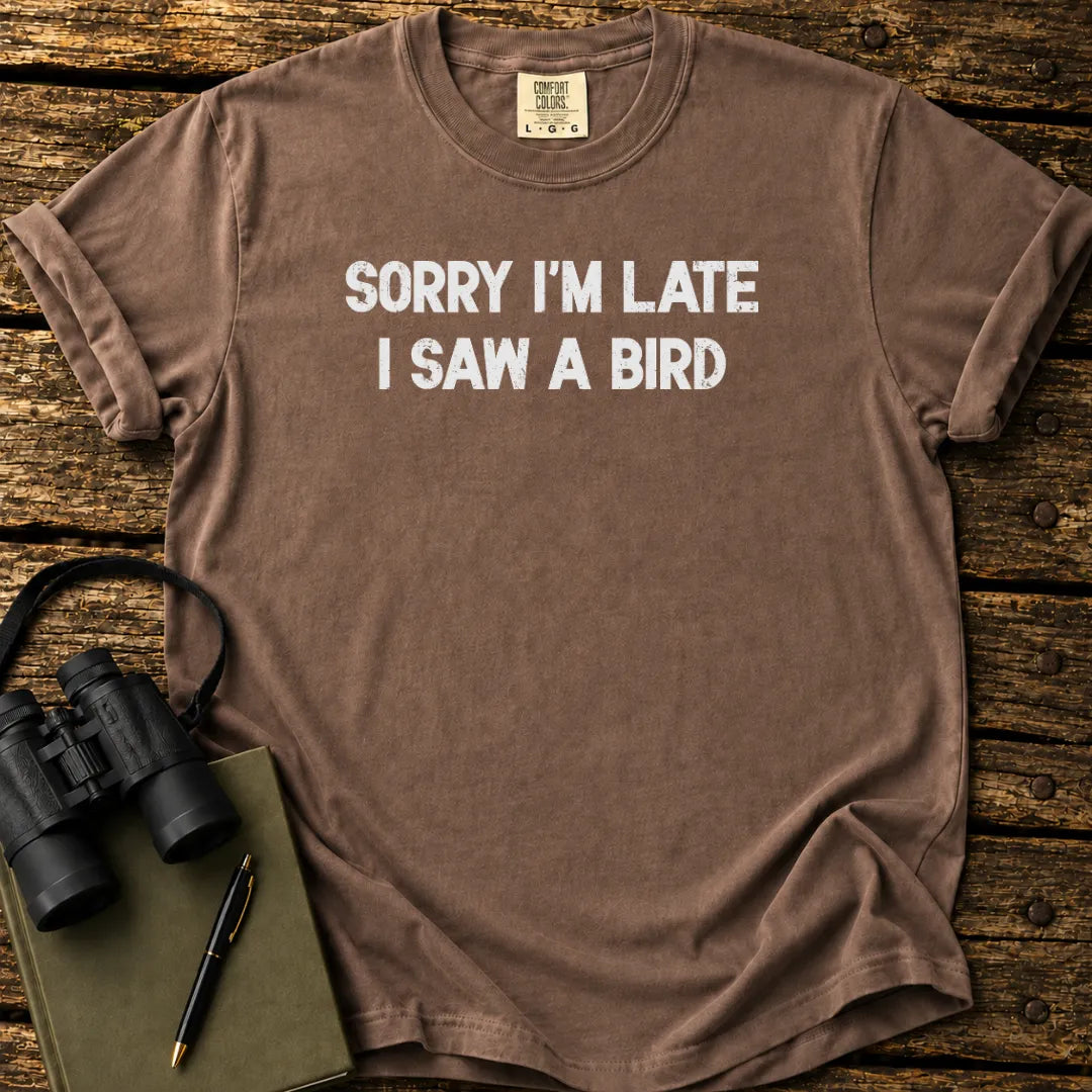 Sorry I'm Late T-shirt