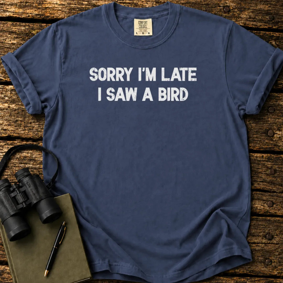 Sorry I'm Late T-shirt