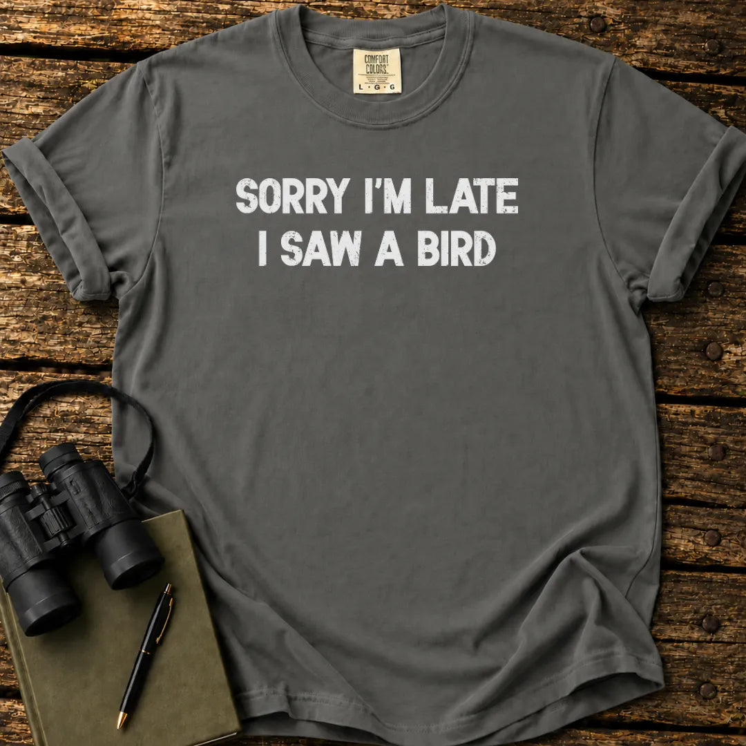 Sorry I'm Late T-shirt